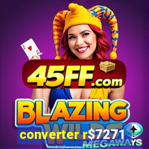 converter r$7271